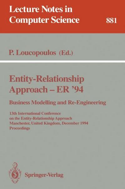 Entity-Relationship Approach - ER ’94. Business Modelling and Re-Engineering