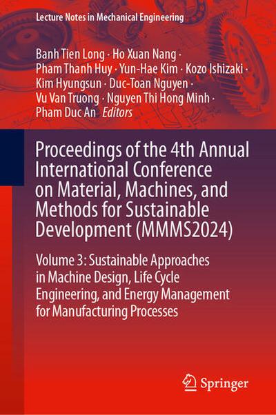 Proceedings of the 4th Annual International Conference on Material, Machines, and Methods for Sustainable Development (MMMS2024)