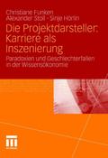 Die Projektdarsteller: Karriere als Inszenierung