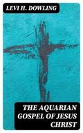 The Aquarian Gospel of Jesus Christ