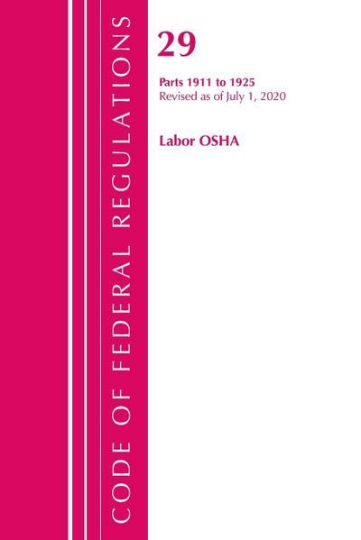Code of Federal Regulations, Title 29 Labor/OSHA 1911-1925, Revised as of July 1, 2020