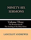 Ninety-Six Sermons: Volume Three: The Resurrection & The Sending of the Holy Ghost