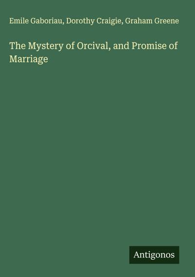 The Mystery of Orcival, and Promise of Marriage