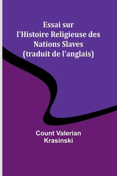 Essai sur l’Histoire Religieuse des Nations Slaves (traduit de l’anglais)