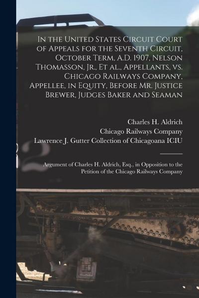 In the United States Circuit Court of Appeals for the Seventh Circuit, October Term, A.D. 1907, Nelson Thomasson, Jr., Et Al., Appellants, Vs. Chicago