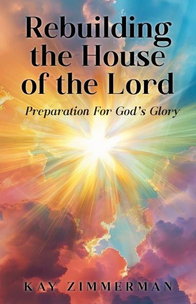 Rebuilding the House of the Lord