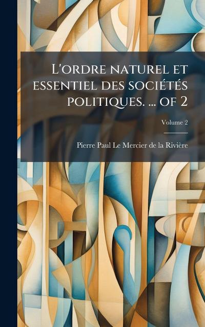 L’ordre naturel et essentiel des sociÃ(c)tÃ(c)s politiques. ... of 2