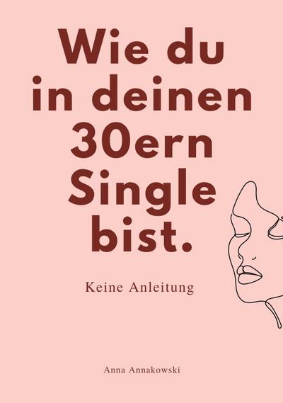 WIE DU IN DEINEN 30ern SINGLE BIST.
