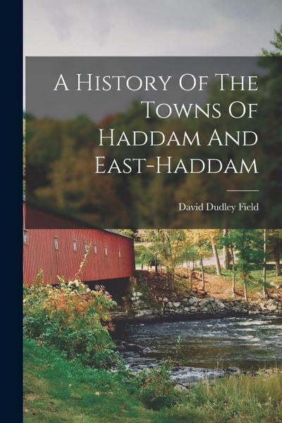 A History Of The Towns Of Haddam And East-haddam
