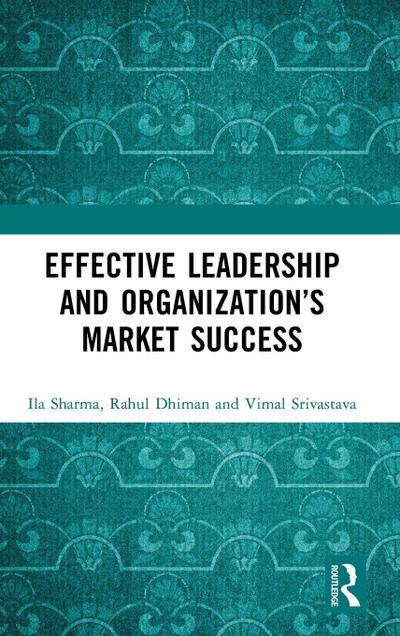 Effective Leadership and Organization’s Market Success