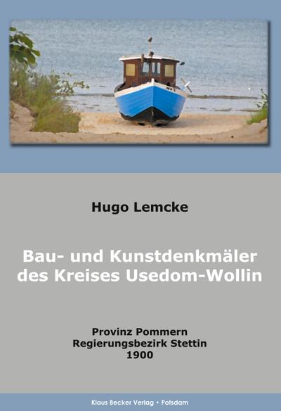 Lemcke, H: Bau- und Kunstdenkmäler des Kreises Usedom-Wollin