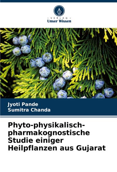 Phyto-physikalisch-pharmakognostische Studie einiger Heilpflanzen aus Gujarat