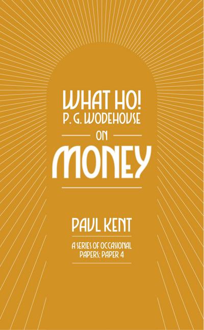 What Ho! P. G. Wodehouse on Money