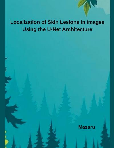 Localization of Skin Lesions in Images Using the U-Net Architecture