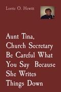 Aunt Tina, Church Secretary, Be Careful What You Say  Because She Writes Things Down