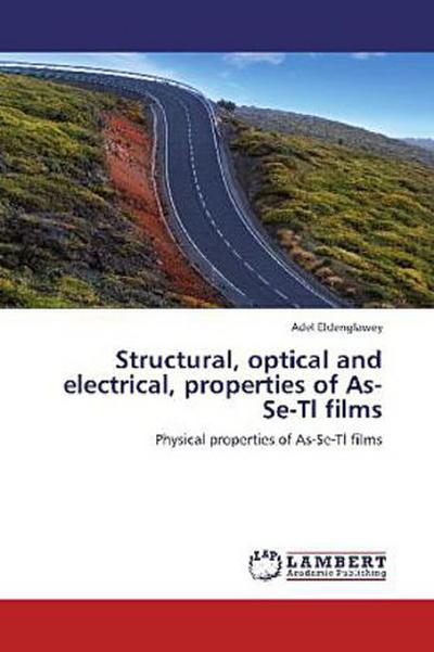 Structural, optical and electrical, properties of As-Se-Tl films - Adel Eldenglawey