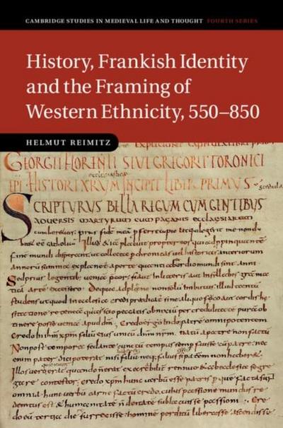 History, Frankish Identity and the Framing of Western Ethnicity, 550-850