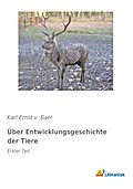 Über Entwicklungsgeschichte der Tiere: Erster Teil