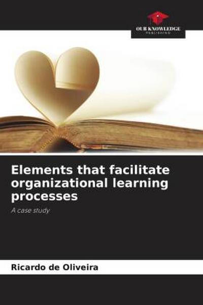 Elements that facilitate organizational learning processes
