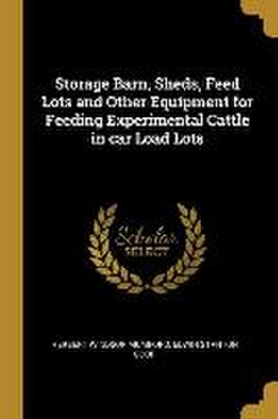 Storage Barn, Sheds, Feed Lots and Other Equipment for Feeding Experimental Cattle in car Load Lots