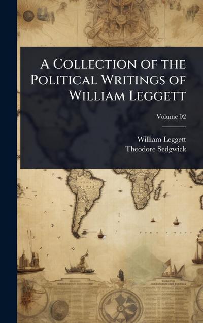 A Collection of the Political Writings of William Leggett