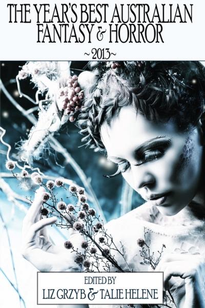 Year’s Best Australian Fantasy and Horror 2013 (volume 4)