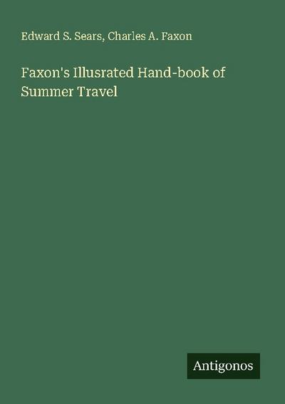 Faxon’s Illusrated Hand-book of Summer Travel