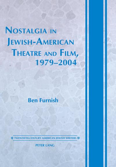 Nostalgia in Jewish-American Theatre and Film, 1979-2004