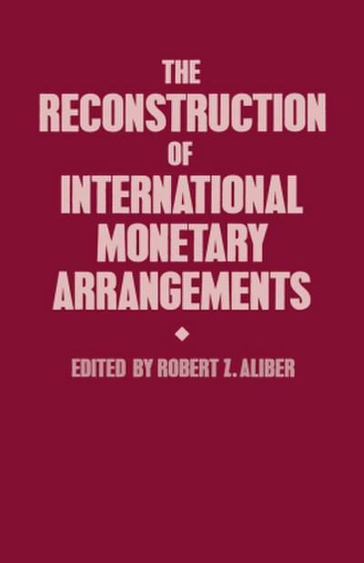 The Reconstruction of International Monetary Arrangements
