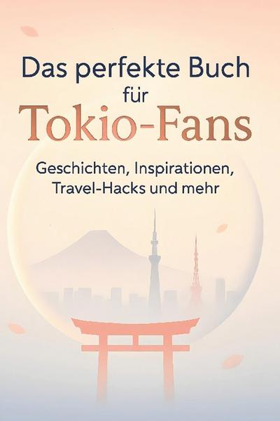 Das perfekte Buch für Tokio-Fans