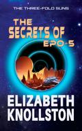 The Secrets of Epo-5 (The Three-Fold Suns, #4)