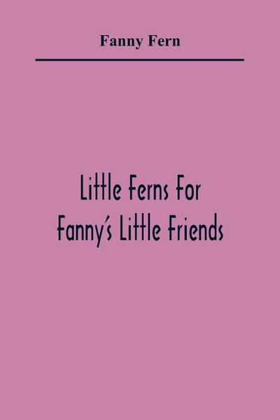 Little Ferns For Fanny’S Little Friends