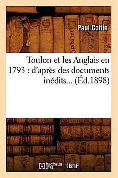 Toulon Et Les Anglais En 1793: d’Après Des Documents Inédits (Éd.1898)