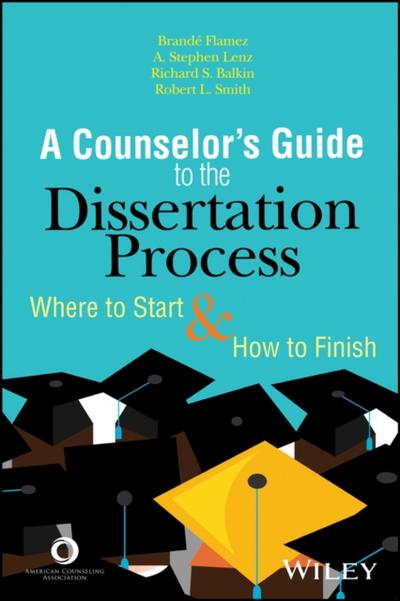 A Counselor’s Guide to the Dissertation Process