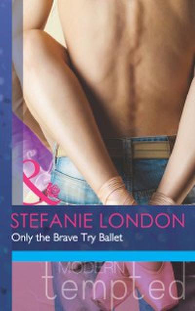 ONLY BRAVE TRY BALLET EB