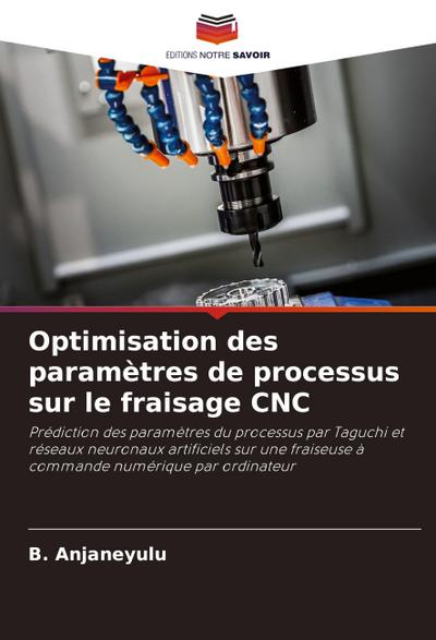 Optimisation des paramètres de processus sur le fraisage CNC