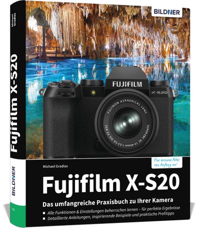 Fujifilm X-S20: Das umfangreiche Praxisbuch zu Ihrer Kamera