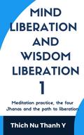 MIND-LIBERATION AND WISDOM-LIBERATION 1