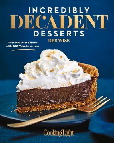 Incredibly Decadent Desserts