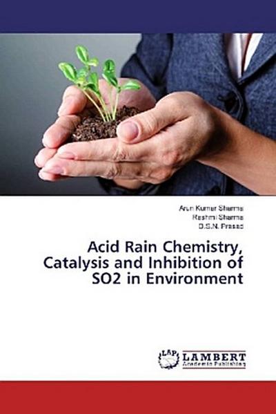Acid Rain Chemistry, Catalysis and Inhibition of SO2 in Environment