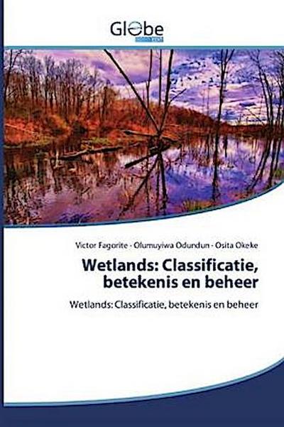 Wetlands: Classificatie, betekenis en beheer