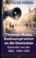 Thomas Mann: Deutsche Hörer! Radiosendungen nach D