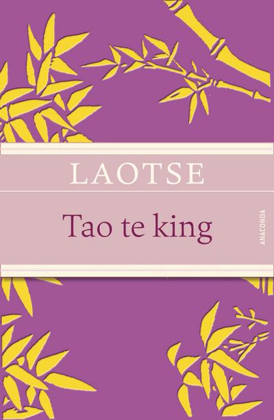 Tao te king - Das Buch des alten Meisters vom Sinn und Leben