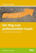 Der Weg zum professionellen Coach: Coaching für Fortgeschrittene (Beltz Weiterbildung)