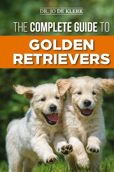 The Complete Guide to Golden Retrievers