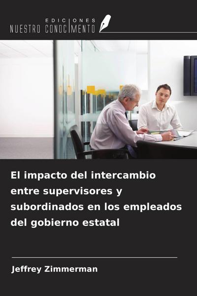 El impacto del intercambio entre supervisores y subordinados en los empleados del gobierno estatal