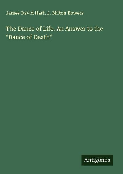 The Dance of Life. An Answer to the "Dance of Death"