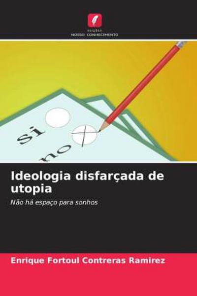Ideologia disfarçada de utopia