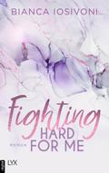 Fighting Hard for Me von Bianca Iosivoni | Ebook