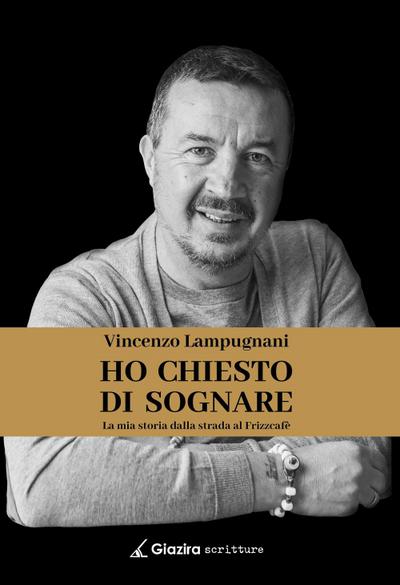 Lampugnani, V: Ho chiesto di sognare. La mia storia dalla st
